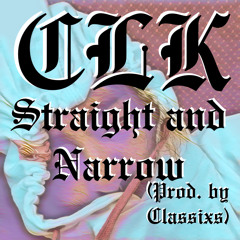 Straight and Narrow (Prod. by Classixs)