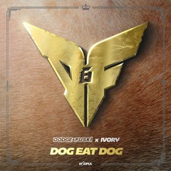 Dodge & Fuski & IVORY - Dog Eat Dog