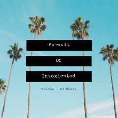 Pursuit Of Intoxicated (Mashup) - Nomis