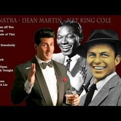 Best Oldies Songs By Dean Martin , Frank Sinatra ,Nat King Cole - Greatest Hits Golden Oldies