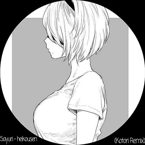 Sayuri - heikousen (kotori remix)
