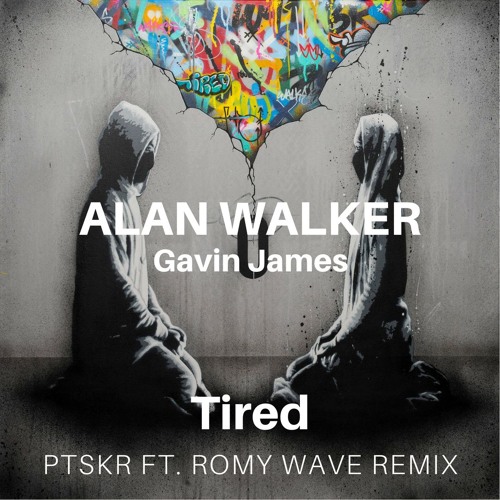 Stream Alan Walker, Gavin James Ft. Romy Wave - Tired (PTSKR Remix) by  PTSKR | Listen online for free on SoundCloud