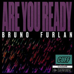 CUFF061: Bruno Furlan - Are You Ready (Original Mix) [CUFF]