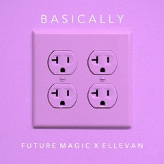 Future Magic X Ellevan - Basically