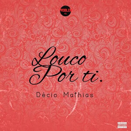 Décio Mathias-Louco por ti.