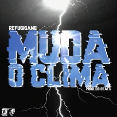 REFUGIGANG - Muda O Clima (prod. DB Beats) [Single]