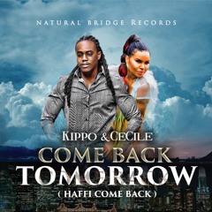 Kippo & CeCile - Come Back Tomorrow (Haffi Come Back)