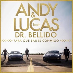 Andy & Lucas Ft. Dr. Bellido - Para Que Bailes Conmigo (Jose Tena Rumbaton Edit 2018)