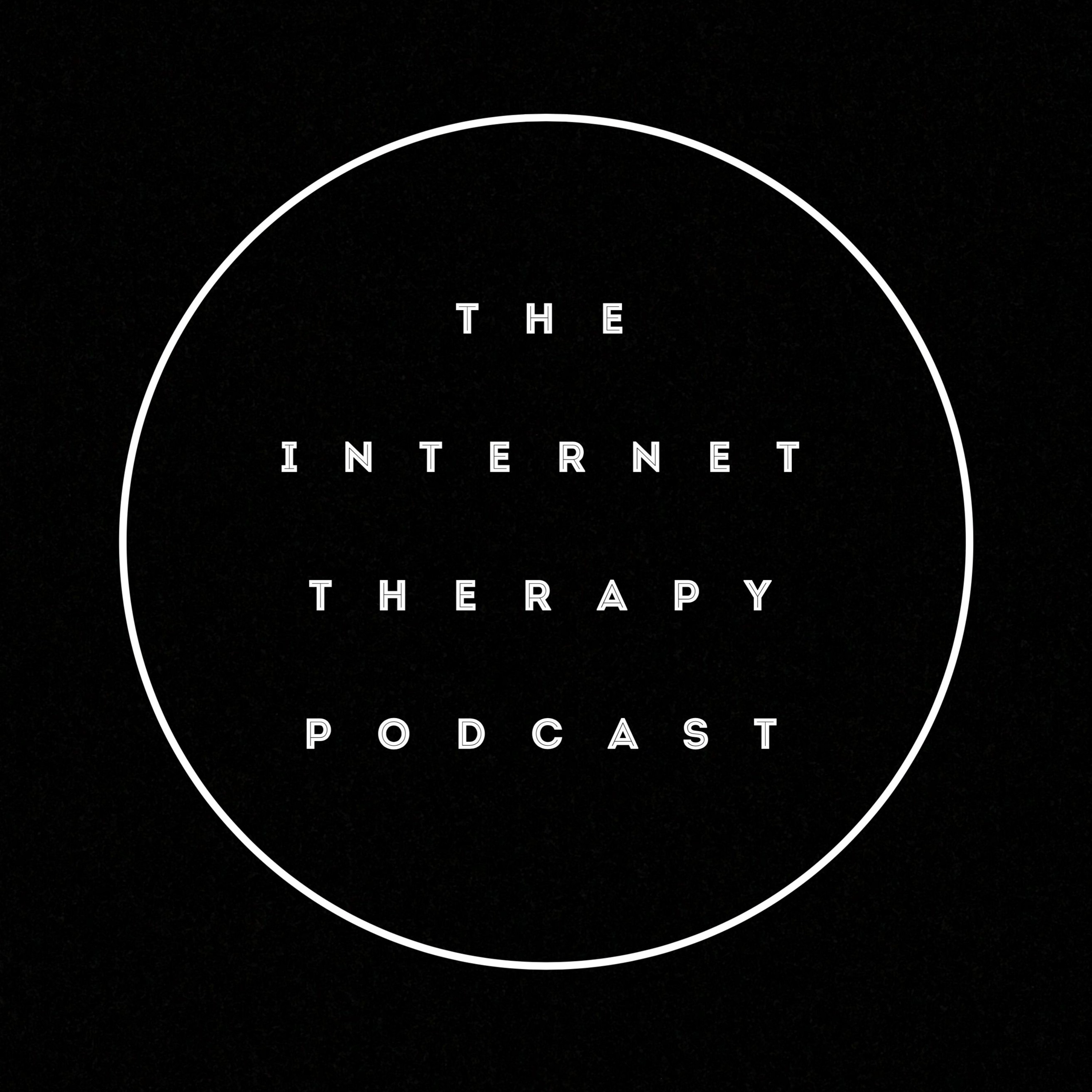 Episode 2.5 | What's Love Got To Do With It : The Internet Therapy Podcast