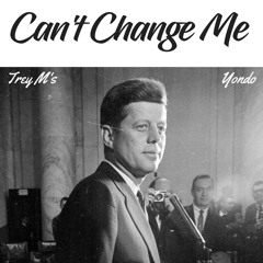 Can't Change Me X Trey M's (Prod Yondo)