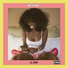 Lil Goop - With Bae [ft. yvng quezz & vash]