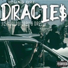 Dracies ft. RealPaidRay x Dre