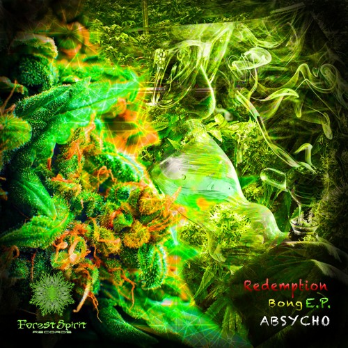 Redemption Bong EP [MiniMix] by: ABSYCHO (OUT NOW @ FOREST SPIRIT RECORDS)