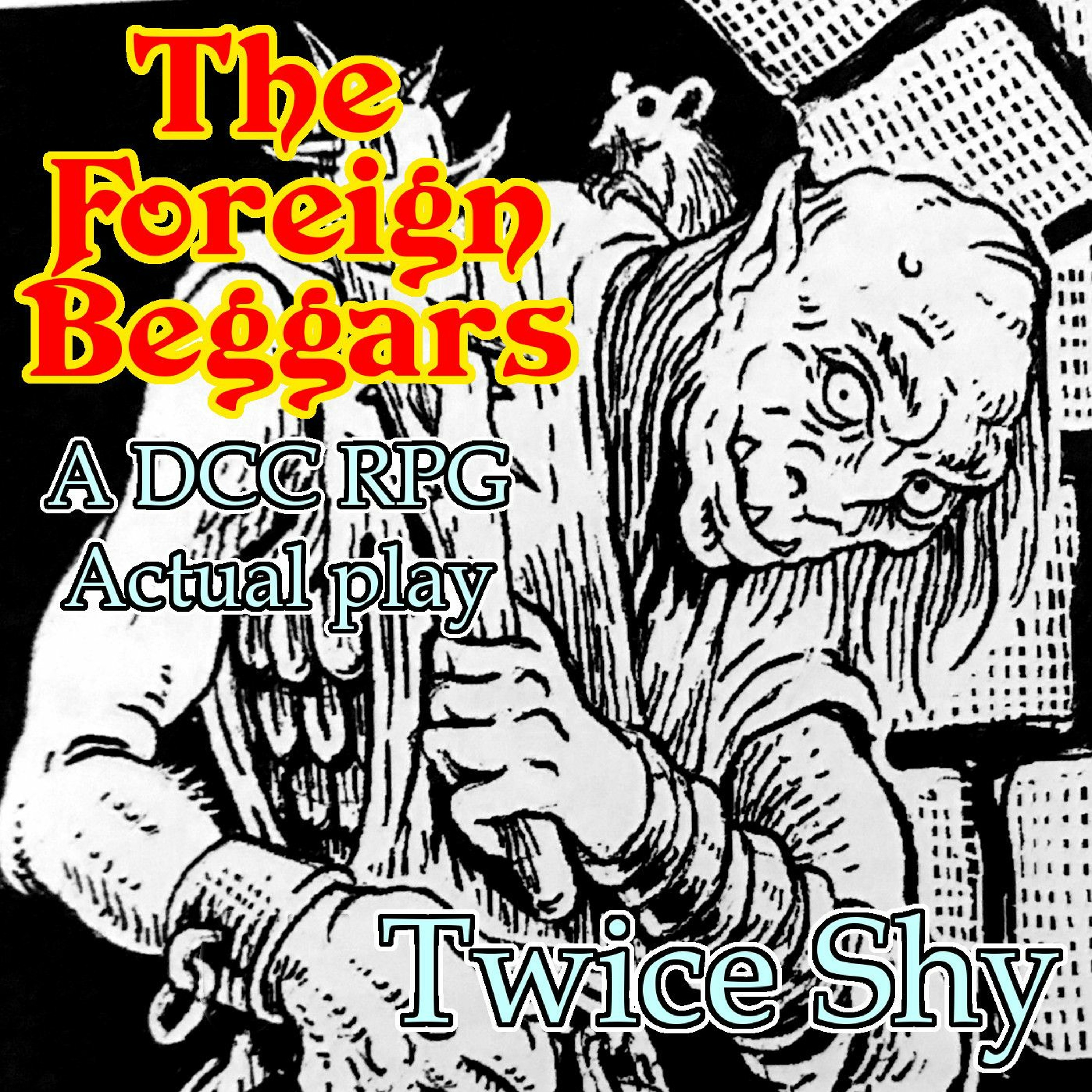 The Foreign Beggars 05 - Twice Shy (DCC RPG Actual play)