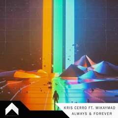 Kris Cerro - Always & Forever (feat. Mikaymad)
