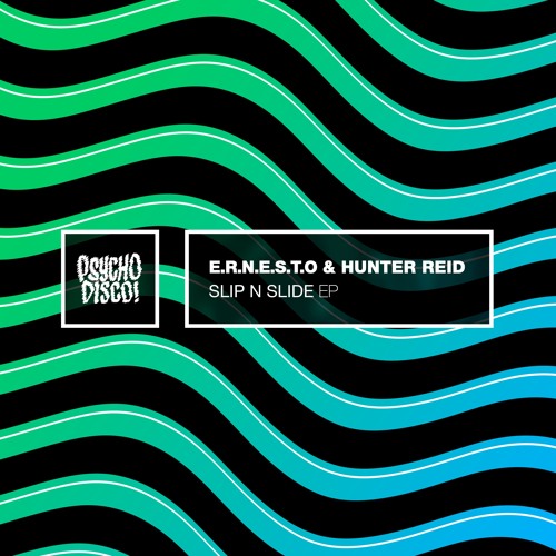 E.R.N.E.S.T.O & Hunter Reid - Slip N Slide