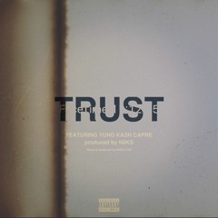 TRUST (ft. Yung Kash Capre) [prod. NIIKS]