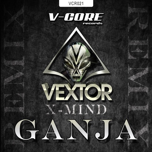 Vextor - Ganja (X - Mind Remix)(VCR021)