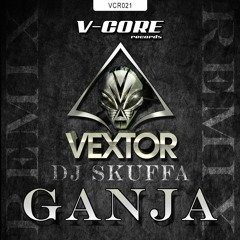 Vextor - Ganja (DJ Skuffa Remix)(VCR021)
