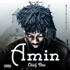 Chief One- Amin(Prod By MickeyMyco)