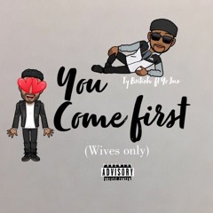 come first (wives only) ft Yo Jus