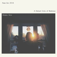 A Distant Echo Of Madness (Piano Day 2018) *Now on Spotify*