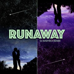 Runaway (DJ Babyboi Remix)