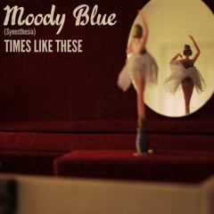 Times Like These - Moody Blue (Synesthesia)