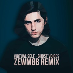 Ghost Voices (ZEWMØB Remix)