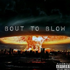 Bout To Blow (prod. Mega Beats)