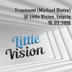 Traumamt (Michael Dietze) @ Little Vision, 16.03.2018