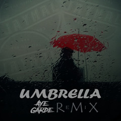 Umbrella (Remix) [ft. Aye Garde]