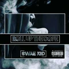 Swae Kid Roll Up The Dope