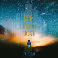 Doppla's Daily Dose : Day 47