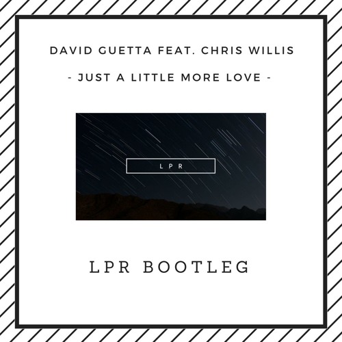 David Guetta feat. Chris Willis - Just a Little More Love (LPR Bootleg)