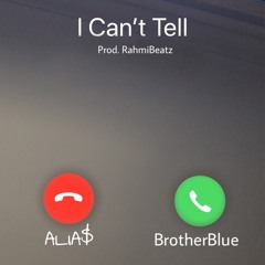 I Can't Tell (feat. BrotherBlue) [prod. RahmiBeatz]