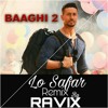 Lo Safar Remix Baaghi Jubin Nautiyal Lo Safar Remix Baaghi Jubin Nautiyal