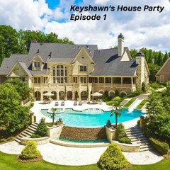 Keyshawn's House Party Episode 1