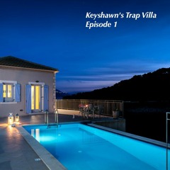 Keyshawn's Trap Villa Episode 1