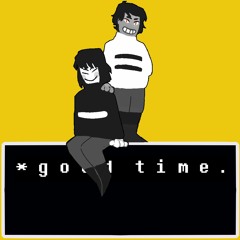good time - UNDERTALE no mercy fansong