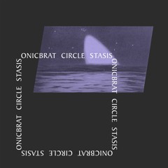 sonicbrat - Circle (Circle / Stasis, 2018)