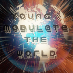 MODULATE THE WORLD Prod YoungX