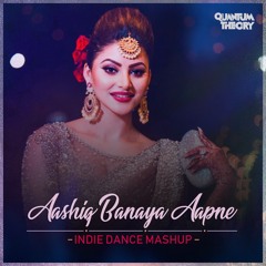 AASHIQ BANAYA AAPNE - INDIE DANCE MASHUP - QUANTUM THEORY