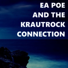 E. A. Poe and the Krautrock Connection