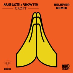 Believer - Major Lazer & Showtek(Croft Remix)
