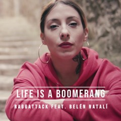 Raggattack X Belén Natalí - Life Is A Boomerang