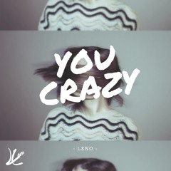 Leno - You Crazy (Original Mix) [Buy = Free Download]