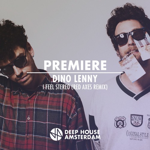 Premiere: Dino Lenny - I Feel Stereo (Red Axes Remix) [Yoshitoshi Recordings]
