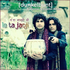लेता जाज्यो जी Le Ta Jaoji [dunkelbunt] ft Pintoo & Haider Khan FREE DOWNLOAD