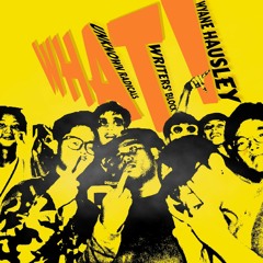 WHAT! - Wyane Hausley feat. Unknown Radicals & Writers' Block (Prod. WH.Y)